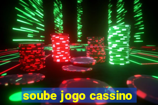 soube jogo cassino